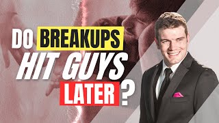 Do Breakups Hit Guys Later?