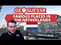 FAMOUS PLACES in THE NETHERLANDS (British player) | GeoGuessr