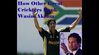 Wasim Akram | World's Top Cricketer's Views On Wasim Akram |