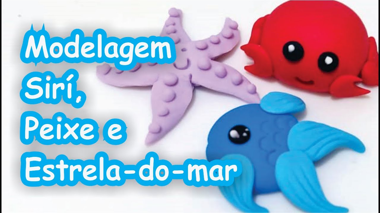 [PASSO A PASSO] SIMPLES - AULA 3 -  Modelagem Estrela do mar, Sirí  e Peixe - Série Como Fazer -