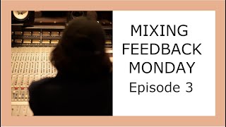 Mixing Feedback Monday Ep03