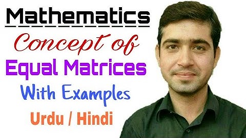 Equal Matrices in hindi|  Mathematics| the education forum