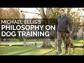Michael ellis philosophy of dog training