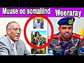 MUUSE BIIXI OO WEERARAY CIIDANKI IYO LABADII REER EE GARXAJIS IYO HABAR JECLO EE RIDAY DAGAALNA WADA 