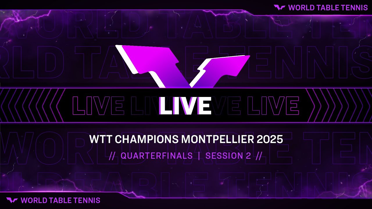 LIVE! | WTT Champions Montpellier 2025 | Quarterfinals | Session 2