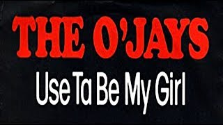Video thumbnail of "O'Jays - Use Ta Be My Girl (Remastered) Hq"