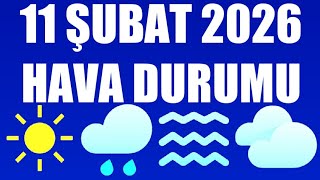 11 Şubat 2026 Hava Durumu Tüm İllerin Hava Durumu