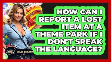 How Can I Report A Lost Item At A Theme Park If I Don