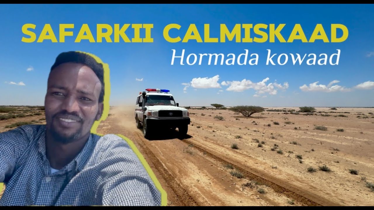 HORMADA 1AAD | SAFARKA CALMISKAAD IYO GULUFKA HILAAC