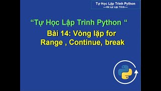 Bai14: Vòng lặp for, continue, break - Tự học lập trình python