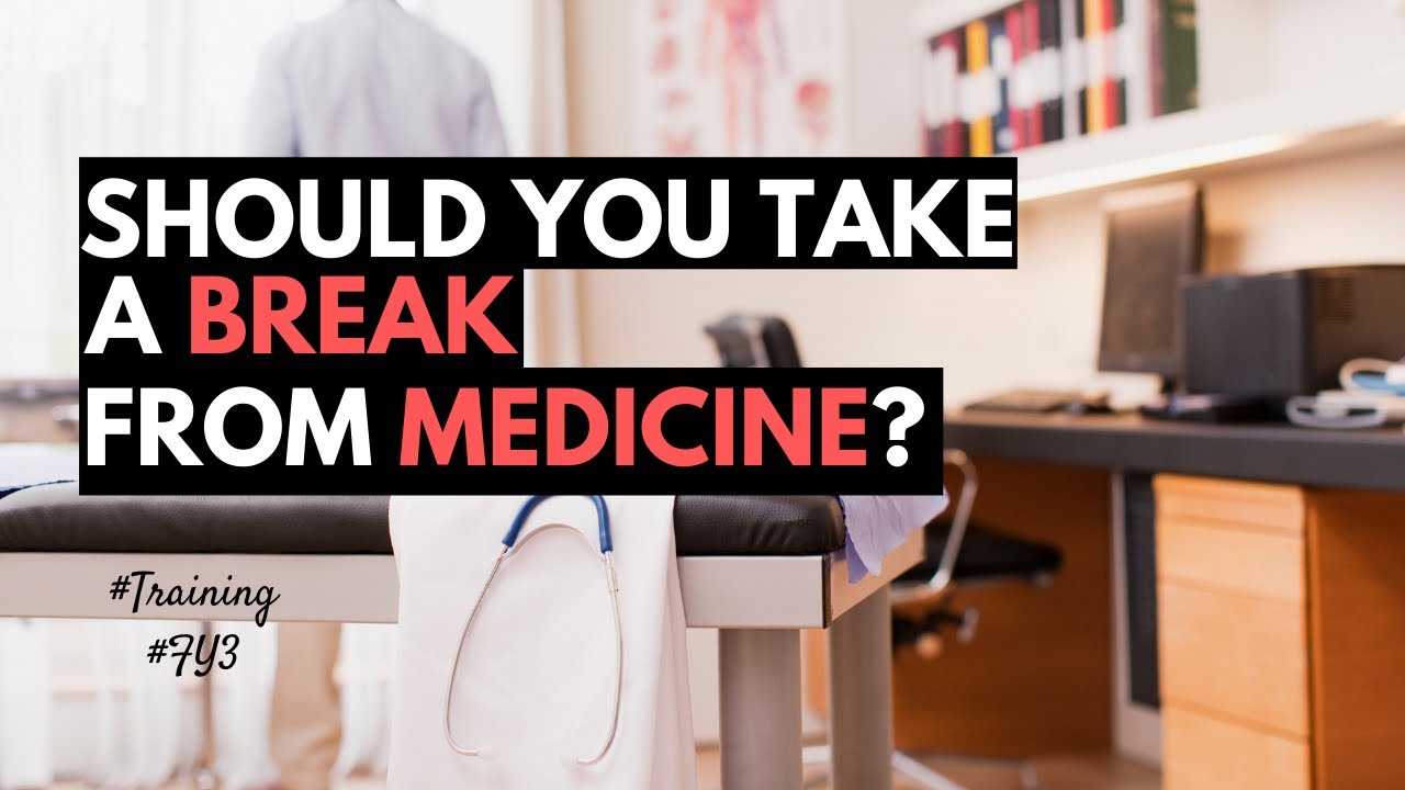 Taking Breaks During Your Medical Training Or Medical Career | Foundation Year 3 | FY3