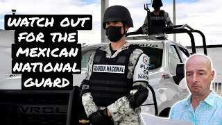 Watch Out for the Mexican National Guard When Driving