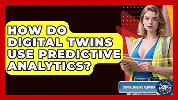 How Do Digital Twins Use Predictive Analytics? - Smart Logistics Network