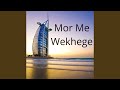 Mor Me Wekhege Mor Me Wekhege