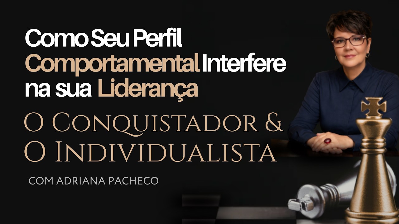 Como seu Perfil Comportamental interfere na Sua Liderança. O CONQUISTADOR E O INDIVIDUALISTA