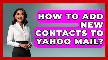 How To Add New Contacts To Yahoo Mail? - TheEmailToolbox.com