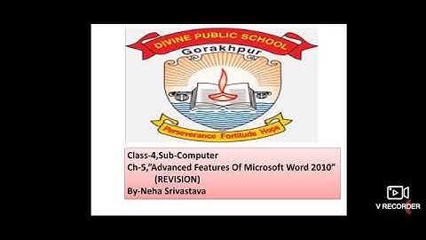 Class-4, Sub-Computer,Ch-5,"Advanced Features of Microsoft Word 2010"