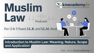 Introduction to Muslim Law - Meaning, Nature, Scope and Application