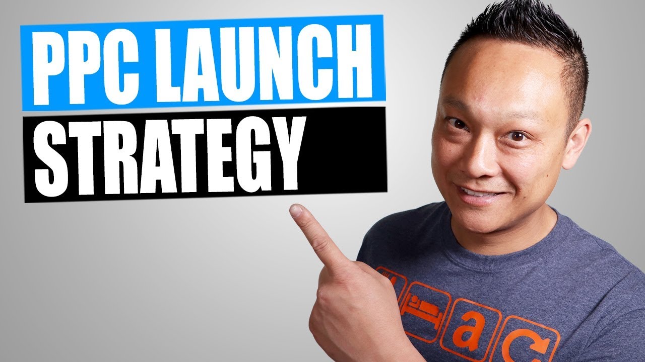  Update  New Amazon FBA PPC Product Launch Strategy for 2019