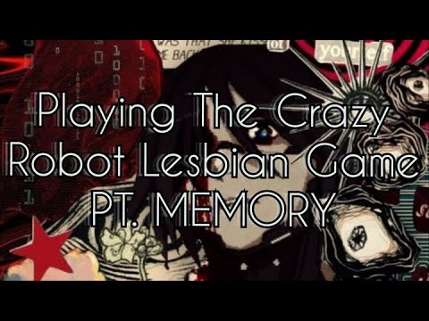 Playing The Robot Lesbian Game PT. MEMORY - YouTube