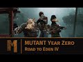 Mutant Year Zero: Road to Eden IV