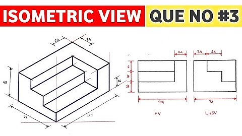 HOW TO DRAW ISOMETRIC VIEW (QUE NO.3) AND ISOMETRIC PROJECTION IN ENGINEERING DRAWING