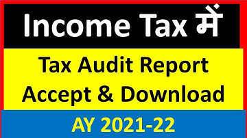How to Accept & Download Tax Audit Report AY 2021-22 Income Tax  I CA Satbir Singh