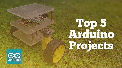 TOP 5 ARDUINO PROJECTS 2020