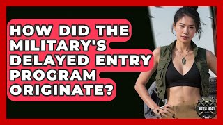 How Did The Military's Delayed Entry Program Originate? - Battle Ready Force