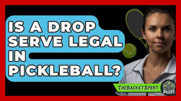 Is A Drop Serve Legal In Pickleball? - The Racquet Xpert