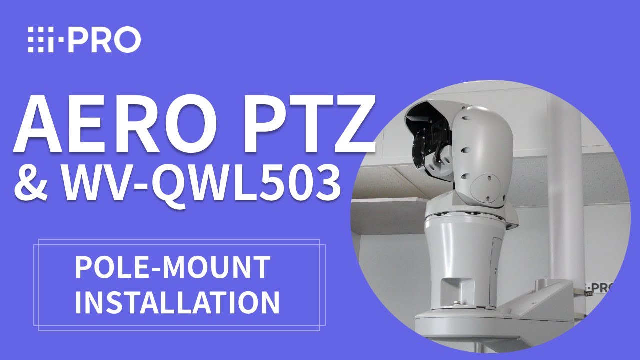 i-PRO New AeroPTZ camera - Pole installation with WV-QWL503 - YouTube
