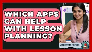 Celebrity Which Apps Can Help With Lesson Planning? - Aspiring Teacher Guide Net Worth