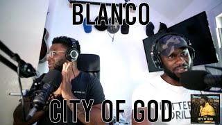 Blanco - City Of God (Mixtape Reaction) [LEETOTHEVI]