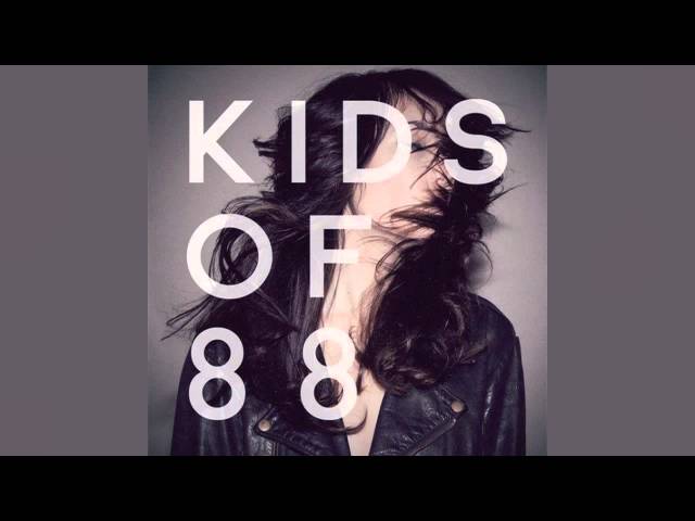 Kids Of 88 - My house