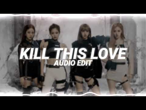 kill this love - blackpink [edit audio]