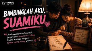Bimbing Aku, Suamiku | Lagu  Tentang Istri yang Ingin belajar Menjadi Lebih Baik | Balada Menyentuh