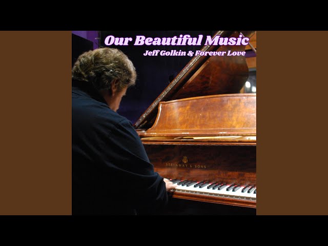 Jeff Golkin & Forever Love - Our Beautiful Music