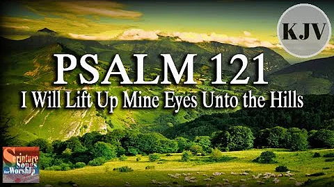 Psalm 121 Song (KJV) "I Will Lift Up Mine Eyes Unto the Hills" (Esther Mui)