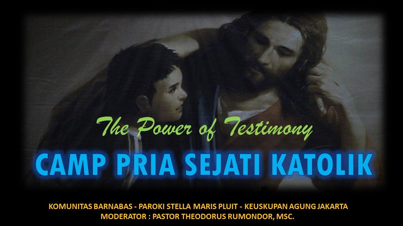 The Power Of Testimony Camp Pria Sejati Katolik Kaj Angk 4 Part 1 Youtube