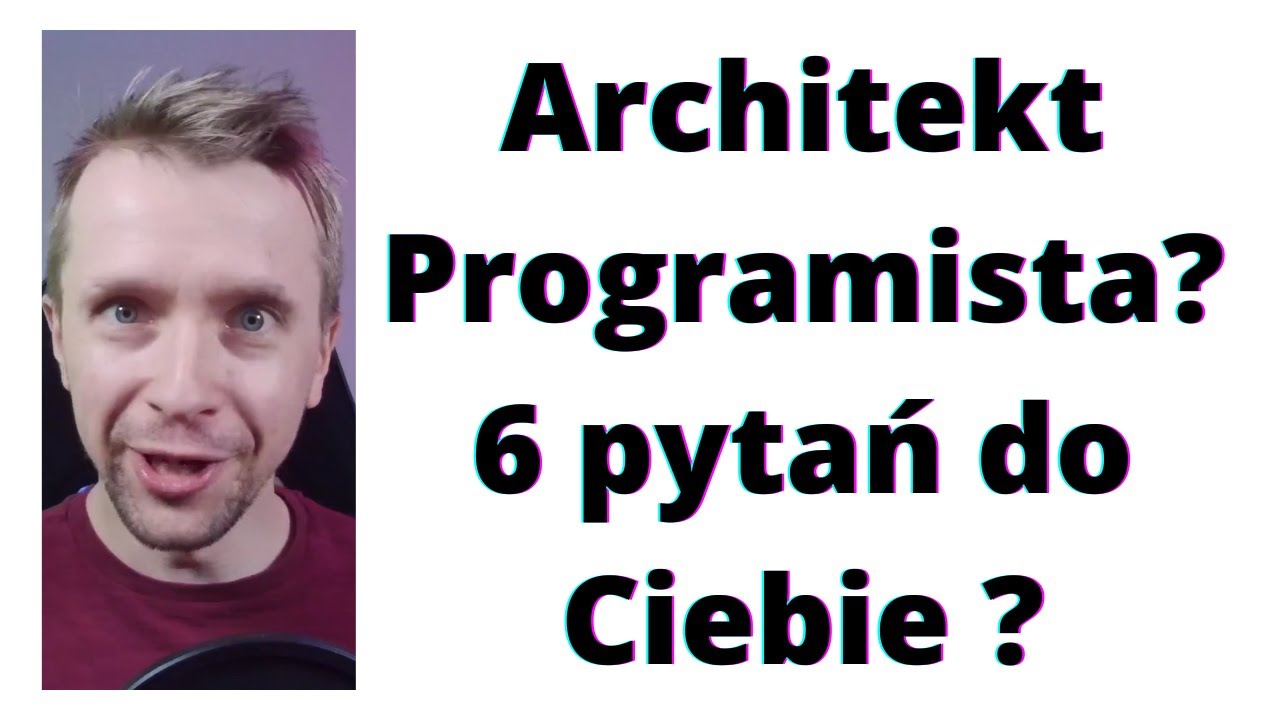 minaturka filmiku na Youtube : Architekt Programista? 6 pytań do przyszłego Ciebie