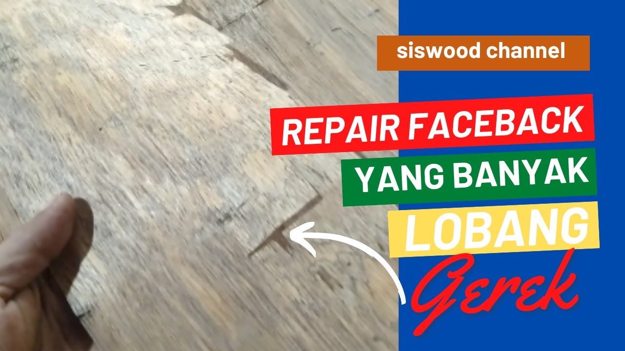 Cara repair veneer faceback plywood yang banyak lobang gerek