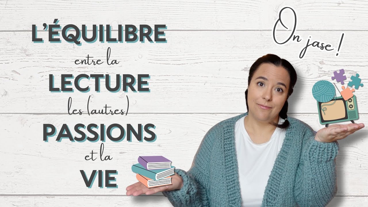 Trouver l'ÉQUILIBRE entre la LECTURE, les autres PASSIONS et la VIE || On jase ! 📚 ⚖️ 🧶