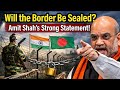 India–Bangladesh Border: Is It Really Getting Sealed? | What Did Amit Shah Say?