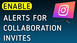 How To Enable Notifications For Collaboration Invites On Instagram App On PC (New Update)