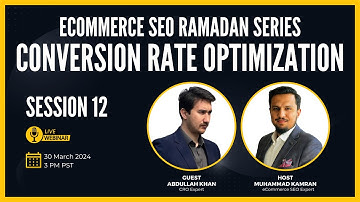 Session 12: How to do Conversion Rate Optimization for eCommerce Stores with Abdullah | CRO Expert