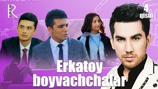 Erkatoy boyvachchalar (o'zbek serial) | Эркатой бойваччалар (узбек сериал) 4-qism #UydaQoling