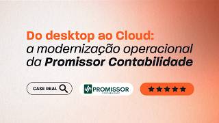 CASE | A modernização operacional da Promissor Contabilidade