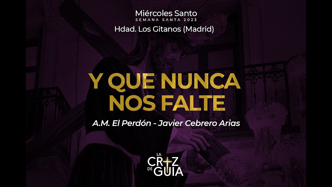 Y que nunca nos falte 🎺 - A.M. El Perdón - Hdad. de los Gitanos - SS 2023 - Madrid - LaCruzdeGuía