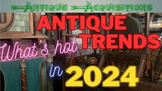 Trends in Antiques 2024!!  What's hot.... what's not?