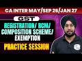 CA Inter GST: Registration / RCM / Composition Scheme / Exemption | Practice Session | CA Jasmeet